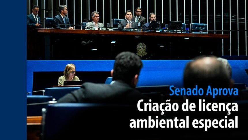Senado Aprova: Criação de licença ambiental especial — Senado Notícias